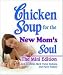 Books : Chicken Soup for the New Mom's Soul: The Mini Edition (Chicken Soup Classroom)