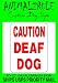 CAUTION DEAF DOG SIGN 9