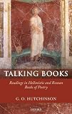 Talking books : readings in Hellenistic and Roman books of poetry
