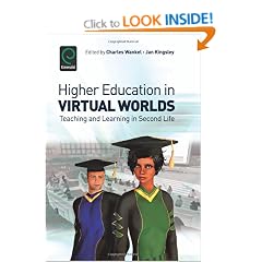 Higher Education in Virtual Worlds: Teaching and Learning in Second Life (International Perspectives on Education and Society)