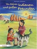Von kleinen Indianern und gro&szlig;en Freunden - K&auml;the Recheis