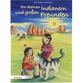Von kleinen Indianern und gro�en Freunden