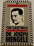 The last Nazi : the life and times of Dr Joseph Mengele