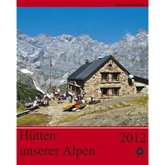 H�tten unserer Alpen 2012. Alpenvereinskalender: Ausf�hrliche Tourenbeschreibungen