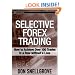 Selective Forex Trading: How to Achieve Over 100 Trades in a Row Without a Loss (Wiley Trading)