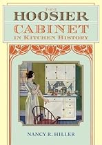 The Hoosier Cabinet in Kitchen History The Hoosier Cabinet in Kitchen History