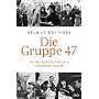 Die Gruppe 47: Als die deutsche Literatur Geschich&hellip von Helmut B�ttiger
