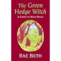 The Green Hedge Witch: A Guide to Wild Magic