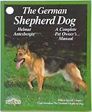 The German Shepherd Dog: Everything About Purchase, Care, Nutrition, Diseases, and Training (Complete Pet Owner's Manual)