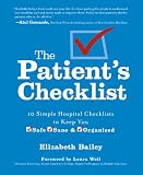The Patient's Checklist: 10 Simple Hospital Checklists to Keep you Safe, Sane & Organized