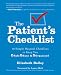 The Patient's Checklist: 10 Simple Hospital Checklists to Keep you Safe, Sane & Organized