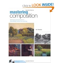 Mastering Composition: Techniques and Principles to Dramatically Improve Your Painting (Mastering (North Light Books))