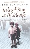 Tales from a Midwife: True Stories of the East End in the 1950s