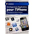 D�veloppement d'applications pour l'iPhone : Le d�veloppement iOS par la pratique