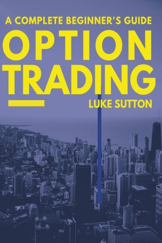Option Trading : A Complete Beginner's Guide