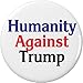 Humanity Against Trump 1.25â€ Pinback Button Pin