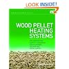 Wood Pellet Heating Systems: The Earthscan Expert Handbook on Planning, Design and Installation (Earthscan Expert Series)