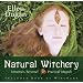 Natural Witchery: Intuitive, Personal & Practical Magick: Intuitive, Personal and Practical Magick