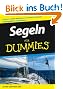 Segeln f�r Dummies: Zwischen uralten Weisheiten und modernen Techniken. Segelspa� f�r jedermann