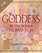 Goddess: Be the Woman You Want to Be