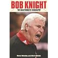 Bob Knight: The Unauthorized Biography