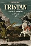 Zoom Produkt-Bild: Tristan: Roman um Treue, Liebe und Verrat