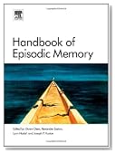 Handbook of Episodic Memory, Volume 18 (Handbook of Behavioral Neuroscience)