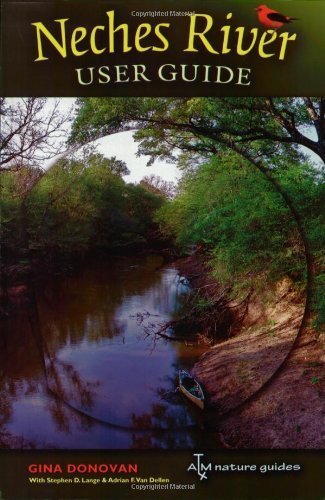 neches river user guide river books sponsored by the meadows center for water and the environment texa