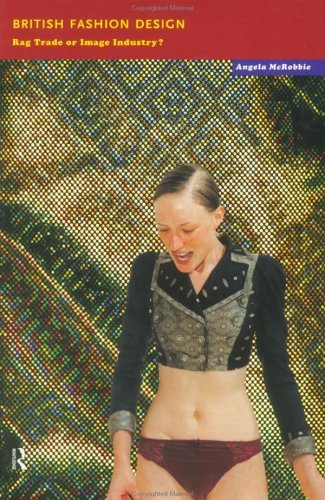 British Fashion Design: Rag Trade or Image Industry?