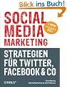 Social Media Marketing - Strategien f�r Twitter, Facebook & Co