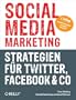 Social Media Marketing - Strategien f�r Twitter, Facebook & Co