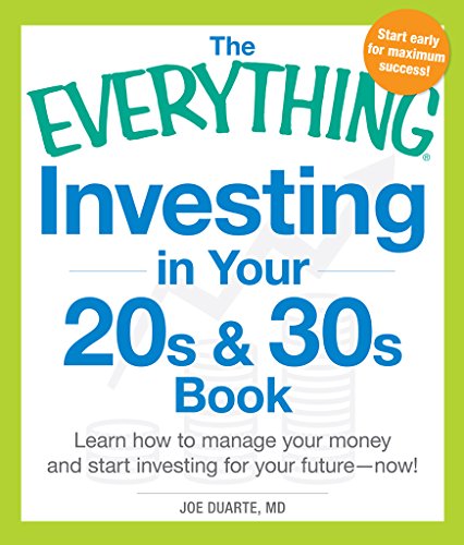 The Everything Investing in Your 20s and 30s Book: Learn How to Manage Your Money and Start Investing for Your Future--Now! (Everything®)