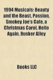 1994 Musicals: Beauty and the Beast, Passion, Smokey Joe's Cafe, a Christmas Carol, Hello Again, Busker Alley-
