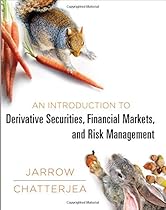 An Introduction to Derivative Securities, Financial Markets, and Risk Management An Introduction to Derivative Securities, Financial Markets, and Risk Management