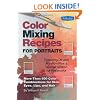 Color Mixing Recipes for Portraits: More than 500 Color Combinations for skin, eyes, lips & hair