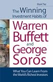 The Winning Investment Habits of Warren Buffett and George Soros: What You Can Learn from the World's Richest Investors