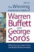 The Winning Investment Habits of Warren Buffett and George Soros: What You Can Learn from the World's Richest Investors