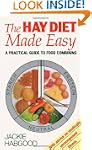 The Hay Diet Made Easy: A Practical G...