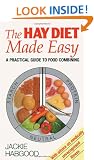 The Hay Diet Made Easy - A Practical Guide to Food Combining