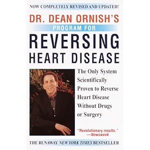 Dr. Dean Ornish's Program for Reversing Heart Disease: The Only System Scientifically Proven to Reverse Heart Disease Without Drugs or Surgery