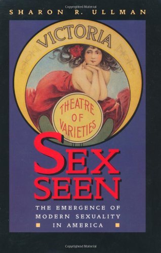 Sex Seen: The Emergence of Modern Sexuality in America