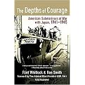 The Depths of Courage (American Submariners at War with Japan, 1941-1945) (Reprint) (Paperback)