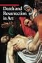 Death and Resurrection in Art (A Guide to Imagery)