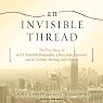 An Invisible Thread: The True Story of an 11-Year-Old Panhandler, a Busy Sales Executive, and an Unlikely Meeting with Destiny