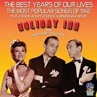 The Best Years of Our Lives: The Most Popular Songs of 1942 / Holiday Inn