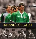 cover of Ireland's Greatest: 300 Top Football Heroes