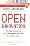 Open Innovation: The New Imperative for Creating And Profiting from Technology