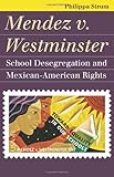 Mendez v. Westminster: School Desegregation and Mexican-American Rights (Landmark Law Cases and American Society) (Landmark Law Cases & American Society)