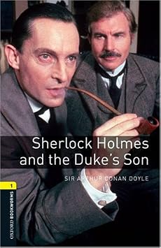 Sherlock Holmes and Duke's Son (Oxford Bookworms Library)