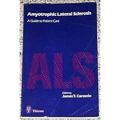 Amyotrophic Lateral Sclerosis: A Guide to Patient Care by James T. Caroscio